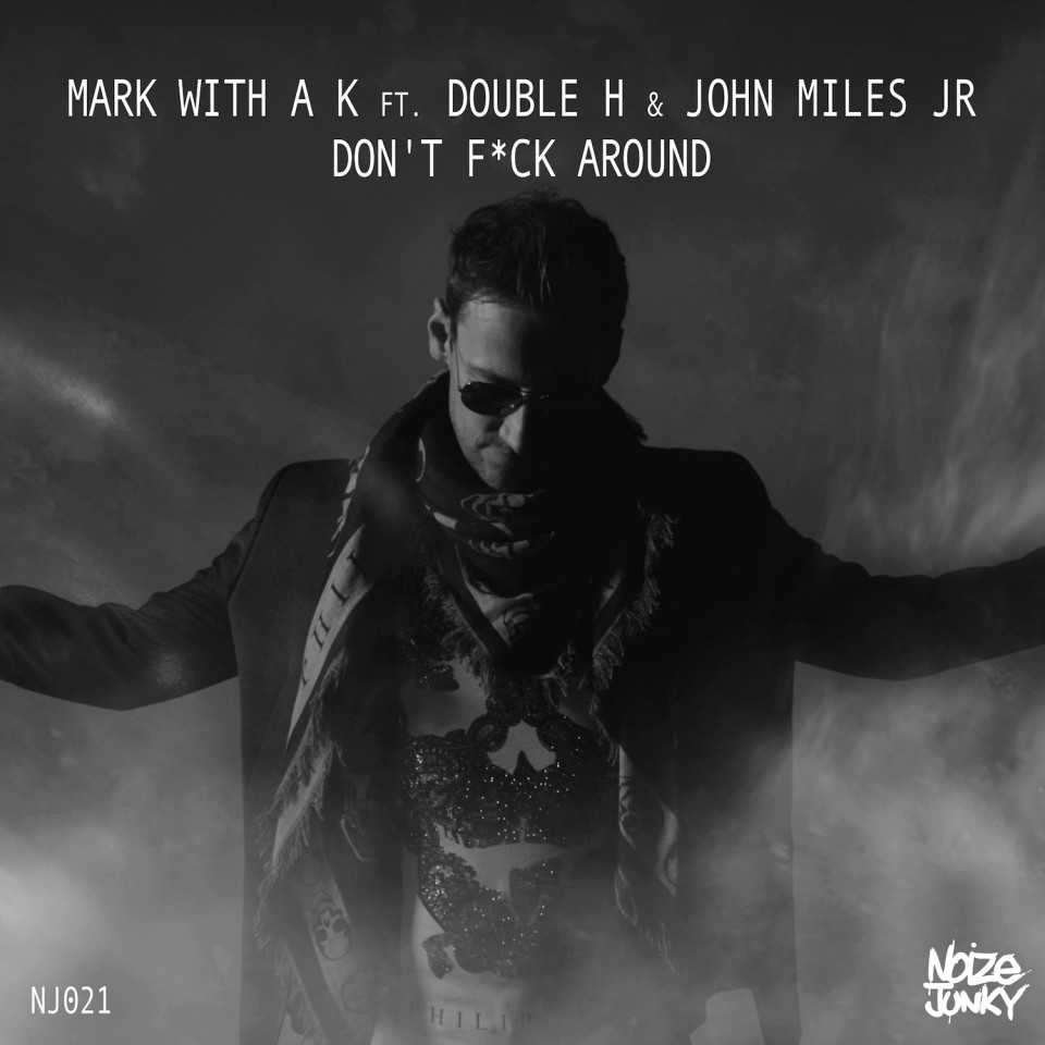 Mark With A K & John Miles Jr. feat Double H  - Don't F**ck Around
